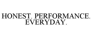 HONEST. PERFORMANCE. EVERYDAY.