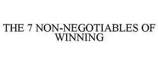 THE 7 NON-NEGOTIABLES OF WINNING