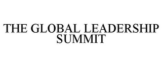 THE GLOBAL LEADERSHIP SUMMIT