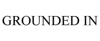 GROUNDED IN