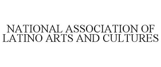 NATIONAL ASSOCIATION OF LATINO ARTS AND CULTURES