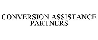 CONVERSION ASSISTANCE PARTNERS