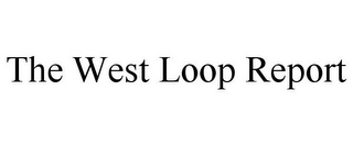 THE WEST LOOP REPORT