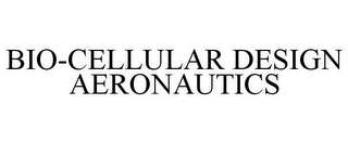 BIO-CELLULAR DESIGN AERONAUTICS