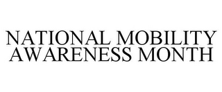 NATIONAL MOBILITY AWARENESS MONTH
