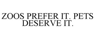 ZOOS PREFER IT. PETS DESERVE IT.