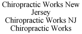 CHIROPRACTIC WORKS NEW JERSEY CHIROPRACTIC WORKS NJ CHIROPRACTIC WORKS