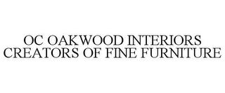 OC OAKWOOD INTERIORS CREATORS OF FINE FURNITURE