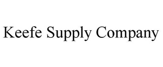 KEEFE SUPPLY COMPANY