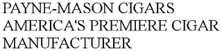 PAYNE-MASON CIGARS AMERICA'S PREMIERE CIGAR MANUFACTURER