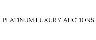 PLATINUM LUXURY AUCTIONS