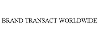 BRAND TRANSACT WORLDWIDE