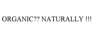 ORGANIC?? NATURALLY !!!