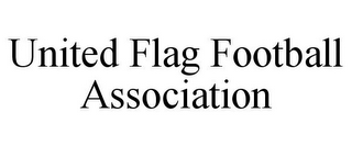 UNITED FLAG FOOTBALL ASSOCIATION