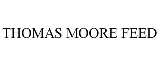 THOMAS MOORE FEED