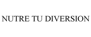NUTRE TU DIVERSION