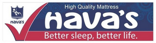 HAVA'S HAVA'S HIGH QUALITY MATTRESS BETTER SLEEP, BETTER LIFE