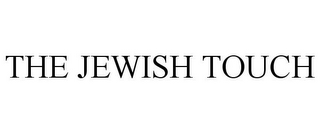 THE JEWISH TOUCH