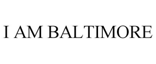 I AM BALTIMORE