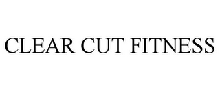 CLEAR CUT FITNESS