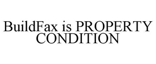 BUILDFAX IS PROPERTY CONDITION