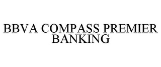 BBVA COMPASS PREMIER BANKING