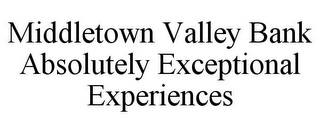 MIDDLETOWN VALLEY BANK ABSOLUTELY EXCEPTIONAL EXPERIENCES