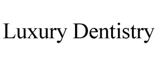 LUXURY DENTISTRY