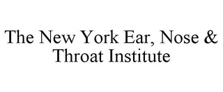 THE NEW YORK EAR, NOSE & THROAT INSTITUTE