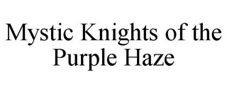 MYSTIC KNIGHTS OF THE PURPLE HAZE