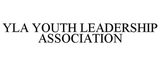 YLA YOUTH LEADERSHIP ASSOCIATION