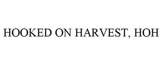 HOOKED ON HARVEST, HOH