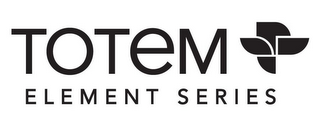 TOTEM ELEMENT SERIES