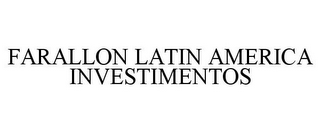 FARALLON LATIN AMERICA INVESTIMENTOS