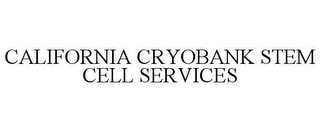 CALIFORNIA CRYOBANK STEM CELL SERVICES