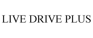 LIVE DRIVE PLUS