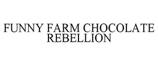 FUNNY FARM CHOCOLATE REBELLION