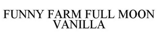 FUNNY FARM FULL MOON VANILLA