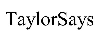 TAYLORSAYS