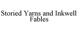 STORIED YARNS AND INKWELL FABLES