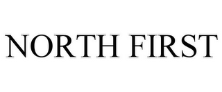 NORTH FIRST