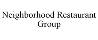 NEIGHBORHOOD RESTAURANT GROUP