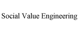 SOCIAL VALUE ENGINEERING