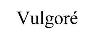 VULGORÉ