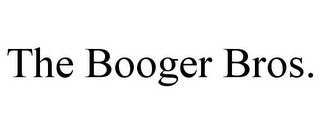 THE BOOGER BROS.