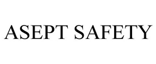 ASEPT SAFETY