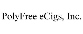 POLYFREE ECIGS, INC.