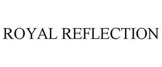 ROYAL REFLECTION