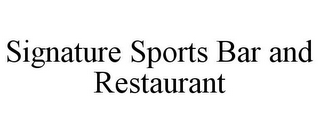 SIGNATURE SPORTS BAR AND RESTAURANT