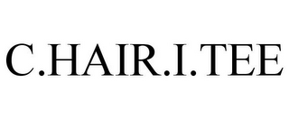 C.HAIR.I.TEE